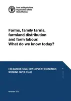 Aziende agricole, aziende familiari, distribuzione dei terreni agricoli e lavoro agricolo: Cosa sappiamo oggi? - Farms, Family Farms, Farmland Distribution and Farm Labour: What Do We Know Today?