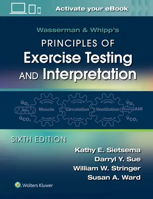 Wasserman & Whipp's Principles of Exercise Testing and Interpretation: Compresi fisiopatologia e applicazioni cliniche - Wasserman & Whipp's Principles of Exercise Testing and Interpretation: Including Pathophysiology and Clinical Applications