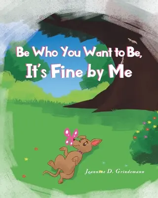 Sii chi vuoi essere, per me va bene - Be Who You Want To Be, It's Fine By Me