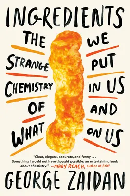 Ingredienti: La strana chimica di ciò che mettiamo in noi e su di noi - Ingredients: The Strange Chemistry of What We Put in Us and on Us