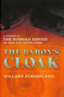 Il mantello del barone: Storia dell'Impero russo in guerra e rivoluzione - Baron's Cloak: A History of the Russian Empire in War and Revolution