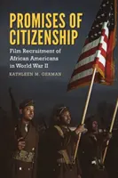 Promesse di cittadinanza: Il reclutamento cinematografico degli afroamericani nella Seconda guerra mondiale - Promises of Citizenship: Film Recruitment of African Americans in World War II