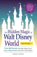 La magia nascosta di Walt Disney World: Oltre 600 segreti del Magic Kingdom, di Epcot, dei Disney's Hollywood Studios e del Disney Animal Kingdom - The Hidden Magic of Walt Disney World: Over 600 Secrets of the Magic Kingdom, Epcot, Disney's Hollywood Studios, and Disney's Animal Kingdom