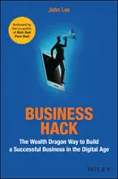 Business Hack: Il metodo Wealth Dragon per costruire un'azienda di successo nell'era digitale - Business Hack: The Wealth Dragon Way to Build a Successful Business in the Digital Age