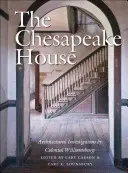 La Casa di Chesapeake: Indagine architettonica del Colonial Williamsburg - The Chesapeake House: Architectural Investigation by Colonial Williamsburg