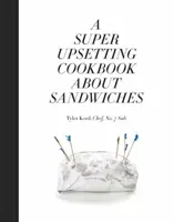Un libro di cucina super sconvolgente sui panini - A Super Upsetting Cookbook about Sandwiches