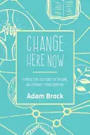 Cambiare qui, ora: Soluzioni di permacultura per la trasformazione personale e comunitaria - Change Here Now: Permaculture Solutions for Personal and Community Transformation