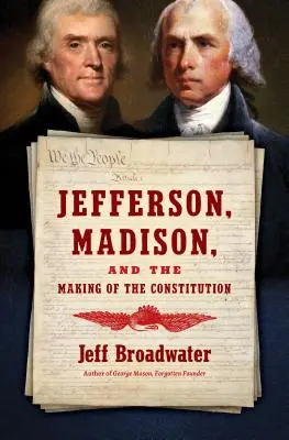 Jefferson, Madison e la creazione della Costituzione - Jefferson, Madison, and the Making of the Constitution