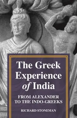 L'esperienza greca dell'India: Da Alessandro agli indo-greci - The Greek Experience of India: From Alexander to the Indo-Greeks