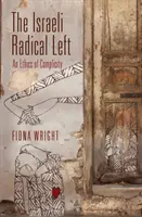 La sinistra radicale israeliana: un'etica della complicità - The Israeli Radical Left: An Ethics of Complicity