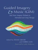Metodi di Immaginazione Guidata e Musica (Gim) e di Immaginazione Musicale per la terapia individuale e di gruppo - Guided Imagery & Music (Gim) and Music Imagery Methods for Individual and Group Therapy