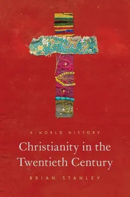 Il cristianesimo nel XX secolo: Una storia mondiale - Christianity in the Twentieth Century: A World History
