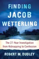 Alla ricerca di Jacob Wetterling: L'indagine durata 27 anni dal rapimento alla confessione - Finding Jacob Wetterling: The 27-Year Investigation from Kidnapping to Confession