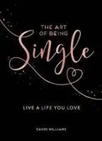 L'arte di essere single - Vivi una vita che ami - Art of Being Single - Live a Life You Love