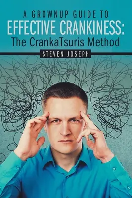 Guida per adulti ad un'efficace Crankiness: : Il metodo Crankatsuris - A Grownup Guide to Effective Crankiness: : The Crankatsuris Method