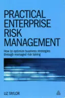 Gestione pratica del rischio d'impresa: Come ottimizzare le strategie aziendali attraverso l'assunzione di rischi gestiti - Practical Enterprise Risk Management: How to Optimize Business Strategies Through Managed Risk Taking