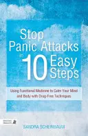 Fermare gli attacchi di panico in 10 semplici passi: Usare la medicina funzionale per calmare la mente e il corpo con tecniche prive di farmaci - Stop Panic Attacks in 10 Easy Steps: Using Functional Medicine to Calm Your Mind and Body with Drug-Free Techniques