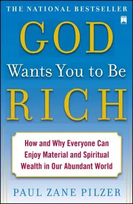 Dio vuole che tu sia ricco: Come e perché tutti possono godere della ricchezza materiale e spirituale nel nostro mondo abbondante - God Wants You to Be Rich: How and Why Everyone Can Enjoy Material and Spiritual Wealth in Our Abundant World