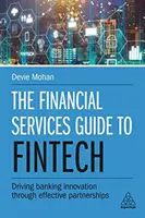 La guida dei servizi finanziari alle Fintech: Guidare l'innovazione bancaria attraverso partnership efficaci - The Financial Services Guide to Fintech: Driving Banking Innovation Through Effective Partnerships