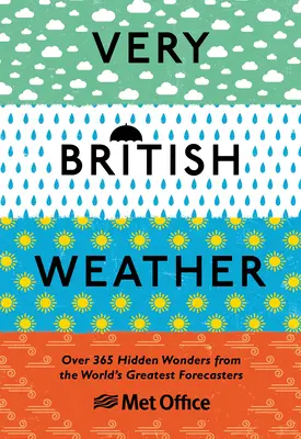 Meteo molto britannico: Oltre 365 meraviglie nascoste dai più grandi meteorologi del mondo - Very British Weather: Over 365 Hidden Wonders from the World's Greatest Forecasters