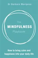 Il libro della mindfulness: Come portare la calma e la felicità nella vostra vita quotidiana - The Mindfulness Playbook: How to Bring Calm and Happiness Into Your Daily Life