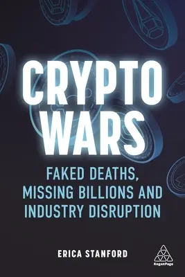 Guerre crittografiche: morti false, miliardi mancanti e interruzione dell'industria - Crypto Wars: Faked Deaths, Missing Billions and Industry Disruption