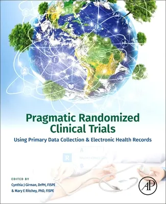 Sperimentazioni cliniche pragmatiche randomizzate: Uso della raccolta di dati primari e delle cartelle cliniche elettroniche - Pragmatic Randomized Clinical Trials: Using Primary Data Collection and Electronic Health Records