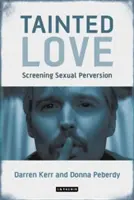 L'amore contaminato: La proiezione della perversione sessuale - Tainted Love: Screening Sexual Perversion