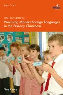 100+ idee divertenti per praticare le lingue straniere moderne nella classe primaria - 100+ Fun Ideas for Practising Modern Foreign Languages in the Primary Classroom