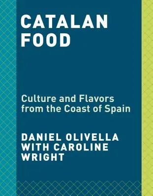 Cibo catalano: Cultura e sapori del Mediterraneo: Un libro di cucina - Catalan Food: Culture and Flavors from the Mediterranean: A Cookbook