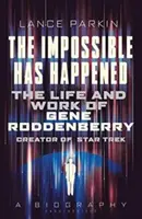 L'impossibile è accaduto: La vita e l'opera di Gene Roddenberry, creatore di Star Trek - The Impossible Has Happened: The Life and Work of Gene Roddenberry, Creator of Star Trek