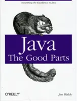 Java: Le parti migliori: Alla scoperta dell'eccellenza di Java - Java: The Good Parts: Unearthing the Excellence in Java