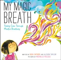 Il mio respiro magico: Trovare la calma attraverso la respirazione consapevole - My Magic Breath: Finding Calm Through Mindful Breathing