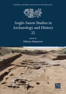 Studi anglosassoni di archeologia e storia 22 - Anglo-Saxon Studies in Archaeology and History 22