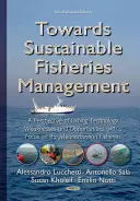 Verso una gestione sostenibile della pesca - Una prospettiva delle debolezze e delle opportunità delle tecnologie di pesca con un focus sulla pesca nel Mediterraneo - Towards Sustainable Fisheries Management - A Perspective of Fishing Technology Weaknesses & Opportunities with a Focus on the Mediterranean Fisheries