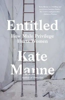 Entitled: Come il privilegio maschile danneggia le donne - Entitled: How Male Privilege Hurts Women