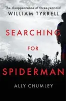 Alla ricerca dell'Uomo Ragno - La scomparsa del piccolo William Tyrrell di tre anni - Searching for Spiderman - The Disappearance of Three-year-old William Tyrrell
