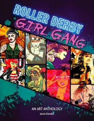 Roller Derby / Girl Gang: Antologia d'arte - Roller Derby / Girl Gang: An Art Anthology