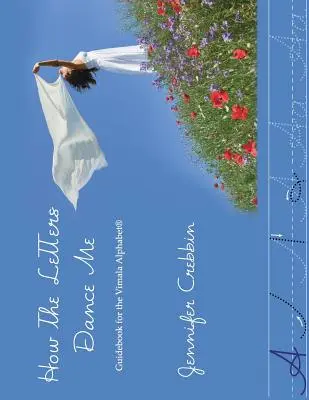 Come le lettere mi danzano: Guida all'alfabeto Vimala - How the Letters Dance Me: Guidebook for the Vimala Alphabet