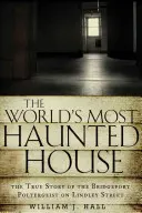 La casa più infestata del mondo: La vera storia del poltergeist di Bridgeport a Lindley Street - World's Most Haunted House: The True Story of the Bridgeport Poltergeist on Lindley Street