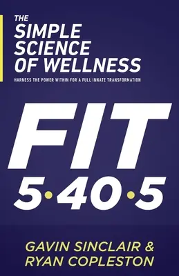 La semplice scienza del benessere: Sfruttare il potere interiore per una piena trasformazione innata - The Simple Science of Wellness: Harness the Power Within for a Full Innate Transformation
