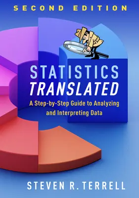 Statistica tradotta, seconda edizione: Guida passo passo all'analisi e all'interpretazione dei dati - Statistics Translated, Second Edition: A Step-By-Step Guide to Analyzing and Interpreting Data