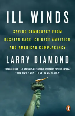 Venti maligni: Salvare la democrazia dalla rabbia russa, dall'ambizione cinese e dalla compiacenza americana - Ill Winds: Saving Democracy from Russian Rage, Chinese Ambition, and American Complacency