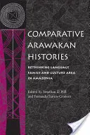 Storie arawakan comparate: Ripensare la famiglia linguistica e l'area culturale in Amazzonia - Comparative Arawakan Histories: Rethinking Language Family and Culture Area in Amazonia