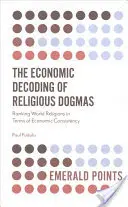 La decodifica economica dei dogmi religiosi: Classificazione delle religioni mondiali in termini di coerenza economica - The Economic Decoding of Religious Dogmas: Ranking World Religions in Terms of Economic Consistency