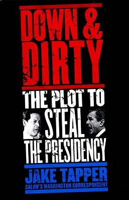 Down & Dirty: Il complotto per rubare la presidenza - Down & Dirty: The Plot to Steal the Presidency