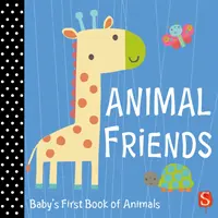 Amici animali - Il primo libro degli animali del bambino - Animal Friends - Baby's First Book of Animals