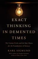 Il pensiero esatto in tempi di crisi: Il Circolo di Vienna e l'epica ricerca dei fondamenti della scienza - Exact Thinking in DeMented Times: The Vienna Circle and the Epic Quest for the Foundations of Science