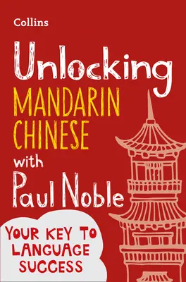 Sbloccare il cinese mandarino con Paul Noble - Unlocking Mandarin Chinese with Paul Noble