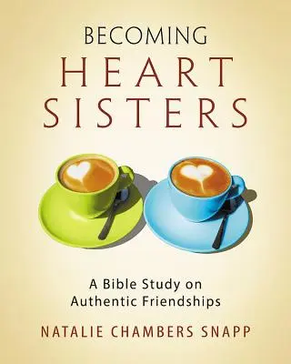 Diventare sorelle del cuore - Libro di lavoro per lo studio biblico delle donne: Uno studio biblico sulle amicizie autentiche - Becoming Heart Sisters - Women's Bible Study Participant Workbook: A Bible Study on Authentic Friendships